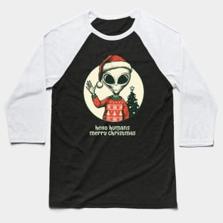 Hello humans merry christmas funny alien Baseball T-Shirt